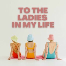 Album cover of To The Ladies In My Life