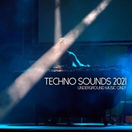 Album cover of Techno Sounds 2021 - Underground Music Only