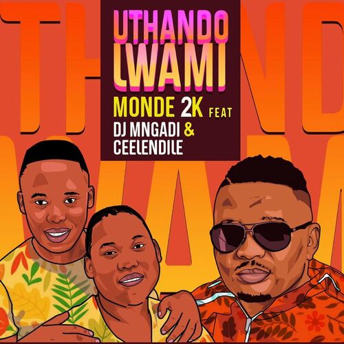 Monde 2k - Uthando Lwami: Lyrics And Songs | Deezer