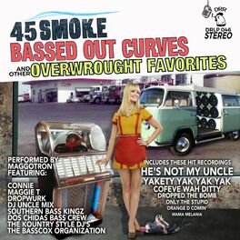 Album cover of 45 Smoke, Bassed out Curves and Overwrought Favorites