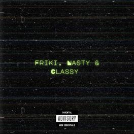 Album cover of Friki, Nasty & Classy