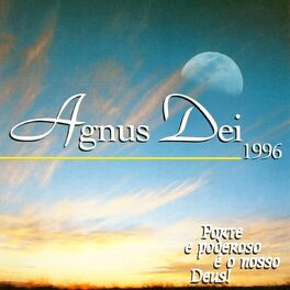 Agnus Dei - Podes Reinar - Ouvir Música