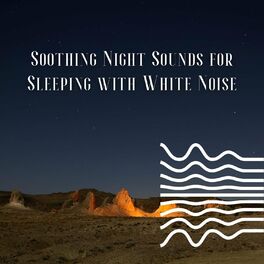 Album cover of Soothing Night Sounds for Sleeping with White Noise, Loopable