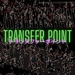 Album cover of Transfer Point