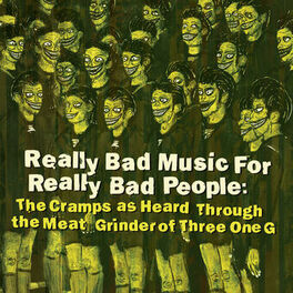 Album cover of Really Bad Music for Really Bad People: The Cramps as Heard Through the Meat Grinder of Three One G