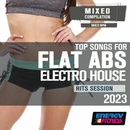 Album cover of Top Songs For Flat Abs Electro House 2023 Hits Session (15 Tracks Non-Stop Mixed Compilation For Fitness & Workout)