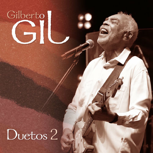 Gilberto Gil Duetos 2 chansons et paroles Deezer Gilberto Gil Duetos 2 chansons et paroles Deezer