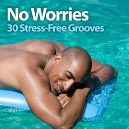 Album cover of No Worries: 30 Stress-Free Grooves