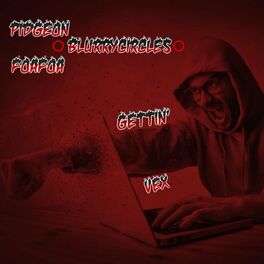 Album cover of Gettin Vex (feat. Foafoa, BlurryCircles & Threetriplets Beat)