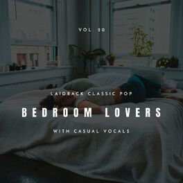 Album cover of Bedroom Lovers - Laidback Classic Pop With Casual Vocals, Vol. 20