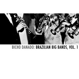 Album cover of Bicho Danado: Brazilian Big Bands, Vol. 1