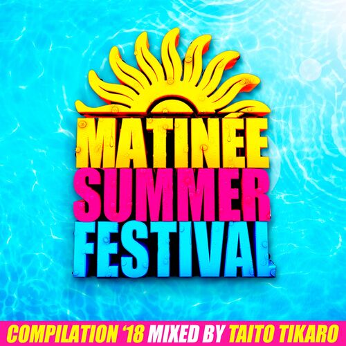 Various Artists - Matinee Summer Festival Compilation: lyrics and songs |  Deezer