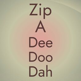 Album cover of Zip A Dee Doo Dah