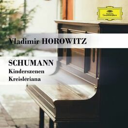 Album cover of Schumann: Kinderszenen & Kreisleriana - Vladimir Horowitz