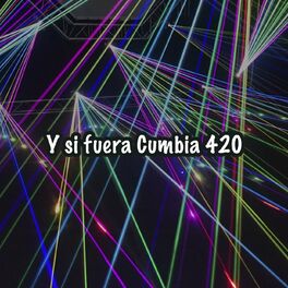 Album cover of Y si fuera Cumbia 420