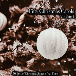 Album cover of Fifty Christmas Carols, Volume 4 - 50 Best of Christmas Songs of All Time (Album)
