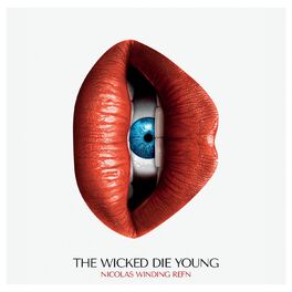 Album cover of Nicolas Winding Refn Presents: The Wicked Die Young