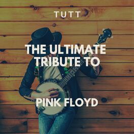 Album cover of The Ultimate Tribute To Pink Floyd