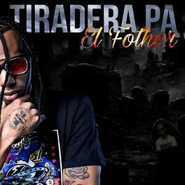 Album cover of Tiradera Pa El Fother