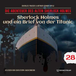 Album cover of Sherlock Holmes und ein Brief von der Titanic - Die Abenteuer des alten Sherlock Holmes, Folge 28 (Ungekürzt)