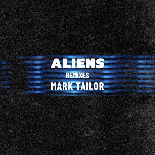 Mark Tailor - Aliens (Remixes)