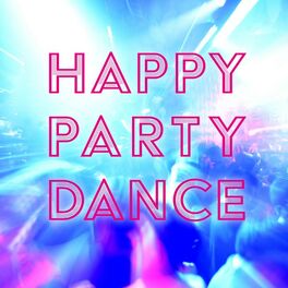 Various Artists Happy Party Dance Lyrics And Songs Deezer