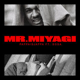 Pappaisjappa - Mr. Miyagi: Lyrics And Songs | Deezer