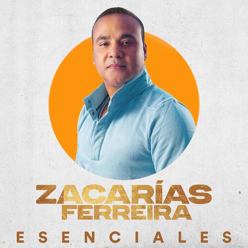 Zacarias Ferreira - Esenciales: lyrics and songs | Deezer