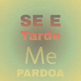 Album cover of Se E Tarde Me Pardoa