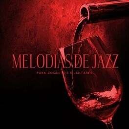Album cover of Melodias de Jazz para Coquetéis e Jantares: Wine Bar, Jazz Lounge, Smooth Jazz para Restaurantes