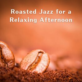 Album cover of Roasted Jazz for a Relaxing Afternoon