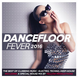 Album cover of Dancefloor Fever 2016 (The Best of Clubbing Music: Electro, Techno, Deep-House. Including a Special House Mix By Yellow Production