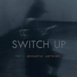 Album cover of Switch up (Part 2) (Acoustic Version)