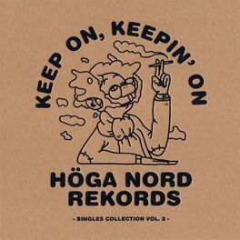 Album cover of Keep On, Keepin' On - Höga Nord Rekords Singles Collection Vol.2