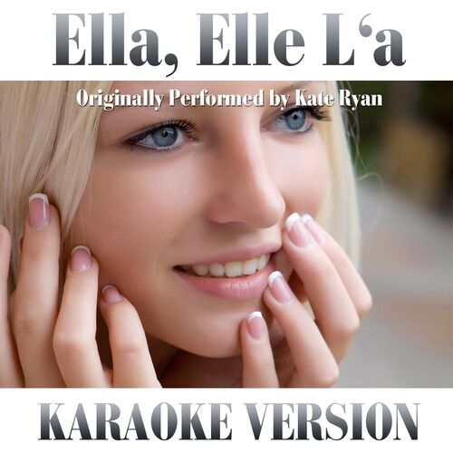Disco Fever - Ella, elle l'a (Karaoke Version) (Originally Performed By Kate Ryan): listen with lyrics Deezer