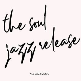Album cover of The Soul Jazz Release (All Jazz Music)