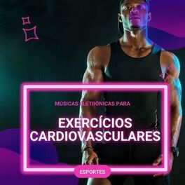 Album cover of Músicas Eletrônicas para Exercícios Cardiovasculares: Música Eletrônica para Esportes, Treinamento na Academia e ao Ar Livre