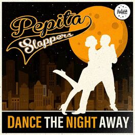 Pepita Slappers Dance The Night Away Lyrics And Songs Deezer