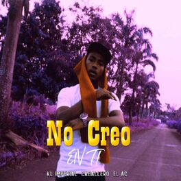 Album cover of No creo en ti (feat. EL AC & CABALLERO)