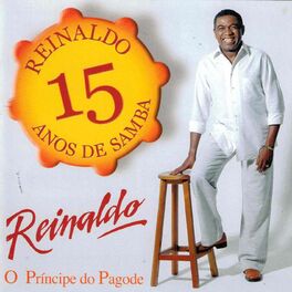Album cover of Reinaldo, o príncipe do pagode, 15 anos de samba