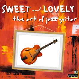Album cover of Sweet and Lovely: The Art of Jazz Guitar