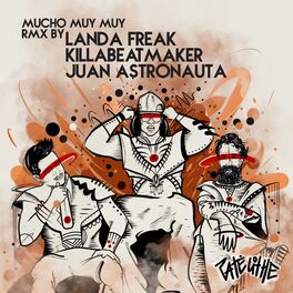 Album cover of Mucho Muy Muy (Rmx Landa Freak, Juan Astronauta & Killabeatmaker)