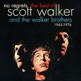 Album cover of No Regrets - The Best Of Scott Walker & The Walker Brothers 1965 - 1976