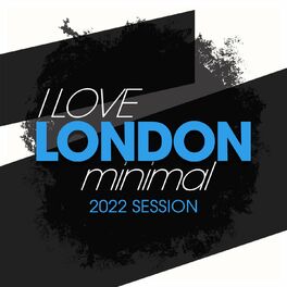 Album cover of I Love London Minimal 2022 Session