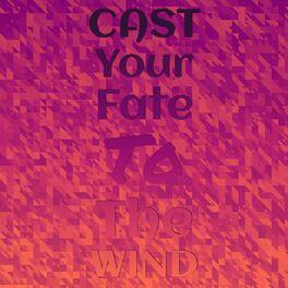 Album cover of Cast Your Fate To The Wind