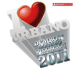 Album cover of I Love Urbano 2011 (Dembow - Mambo - Reggaeton - Merengue Urbano)