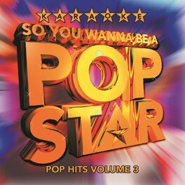 Album cover of So You Wanna Be A Pop Star- Pop Hits 3