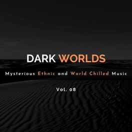 Album cover of Dark Worlds - Mysterious Ethnic And World Chilled Music Vol. 08