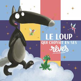 Album cover of Le Loup qui croyait en ses rêves (histoire)