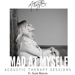 Album cover of Mad At Myself (feat. Scott Reeves) (Acoustic Therapy Sessions)